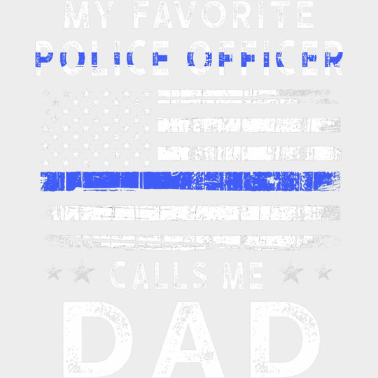 My Favorite Police Officer Calls Me Dad - Police DTF Transfers transfer-kingdom Light Color Design (See Imaging)