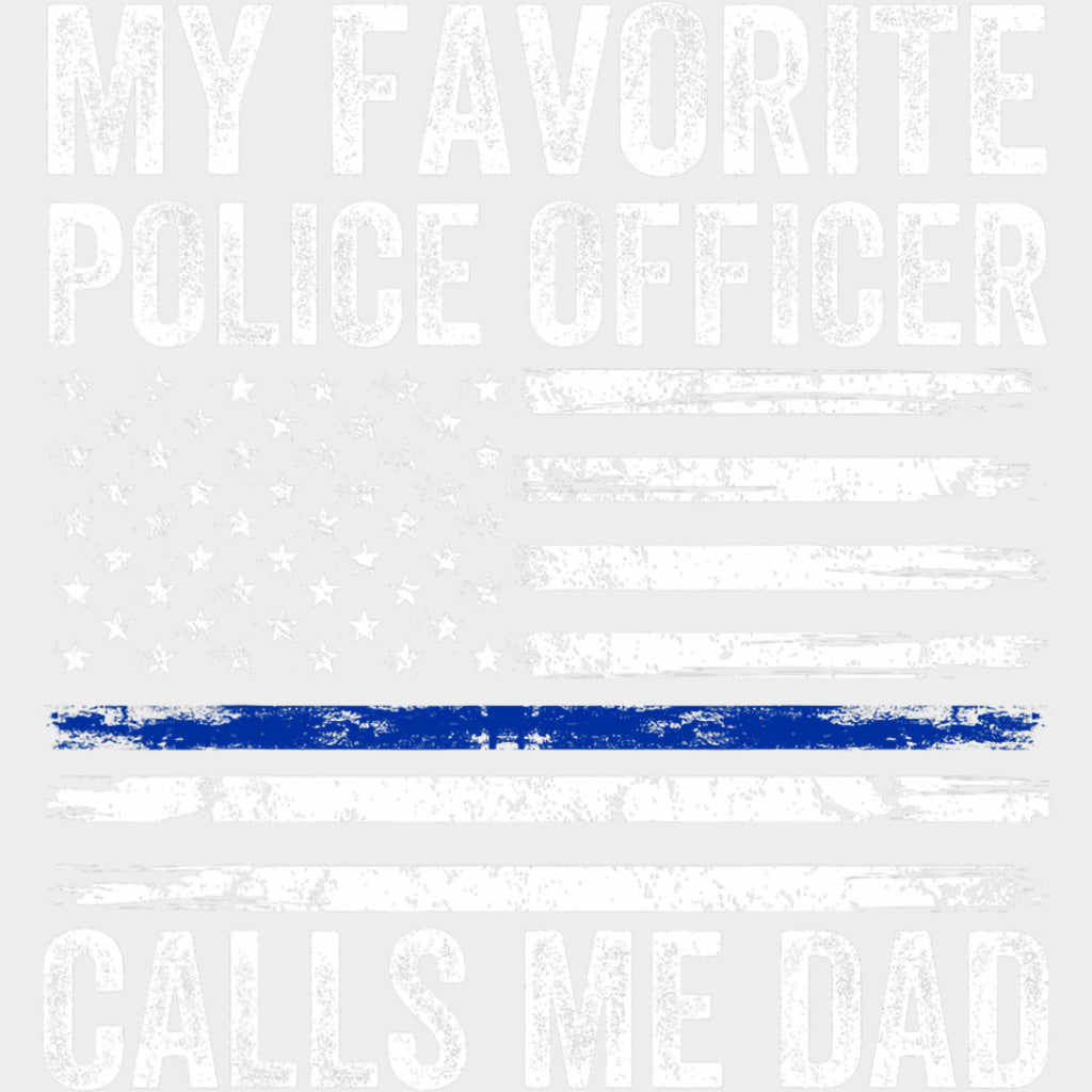 My Favorite Police Officer Calls Me Dad, USA Flag - Police DTF Transfers transfer-kingdom Light Color Design (See Imaging)