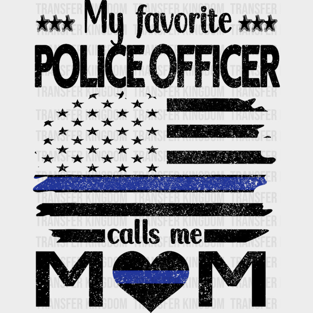 My Favorite Police Officer Calls Me Mom, US Flag - Police DTF Transfers transfer-kingdom Dark Color Design (See Imaging)