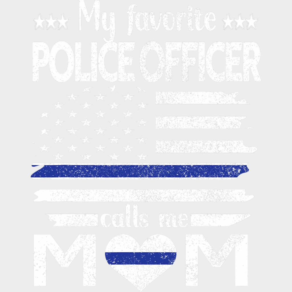 My Favorite Police Officer Calls Me Mom, US Flag - Police DTF Transfers transfer-kingdom Light Color Design (See Imaging)