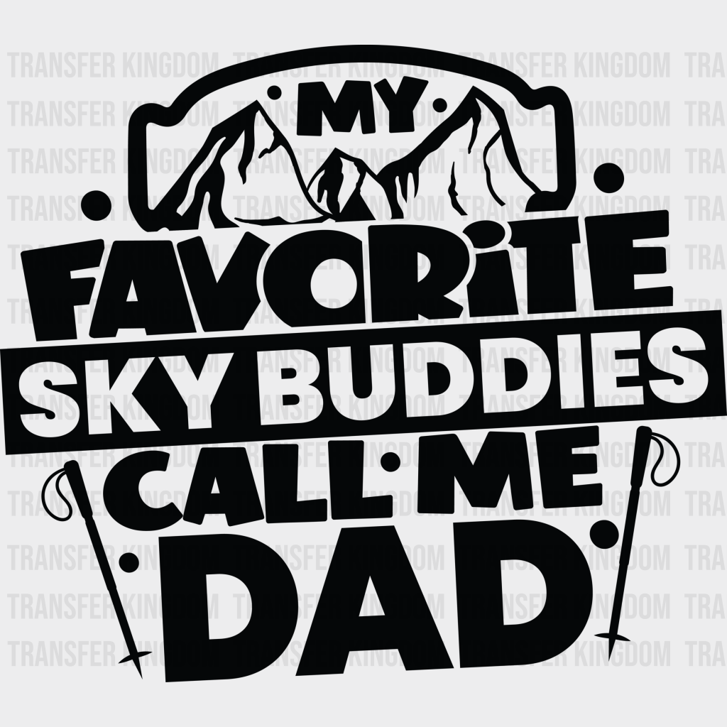 My Favorite Sky Buddies Call Me Dad - Skiing Dtf Heat Transfer Unisex S & M (10’’) / Dark Color