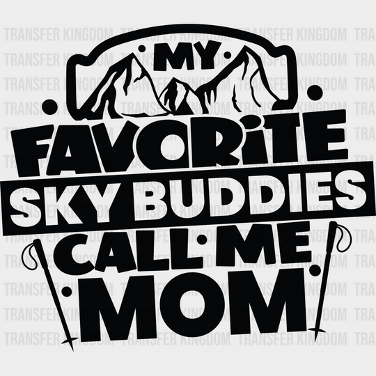 My Favorite Sky Buddies Call Me Mom - Skiing Dtf Heat Transfer Unisex S & M (10’’) / Dark Color