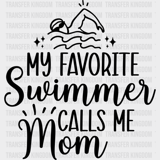My Favorite Swimmer Calls Me Mom - Swimming Dtf Heat Transfer Unisex S & M (10’’) / Dark Color