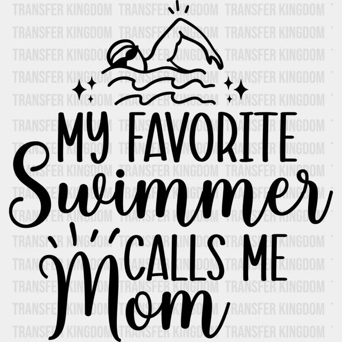 My Favorite Swimmer Calls Me Mom B&W - Swimming DTF Heat Transfer