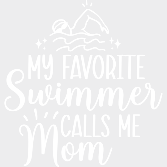 My Favorite Swimmer Calls Me Mom - Swimming Dtf Heat Transfer Unisex S & M (10’’) / Light Color