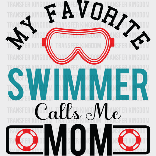 My Favorite Swimmer Calls Me Mom - Swimming DTF Transfer Adult Unisex - S & M (10’’) / Dark Color Design (See Imaging)