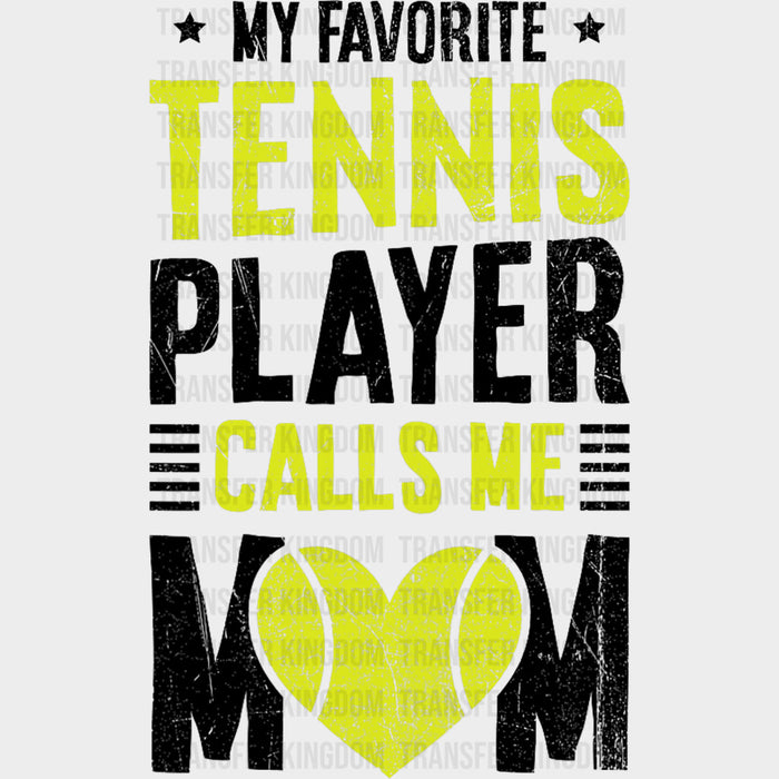 My Favorite Tennis Player Calls Me Mom - Tennis DTF Transfers