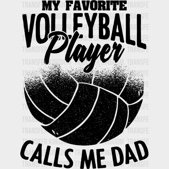 My Favorite Volleyball Player Calls Me Dad, B&W Design - Volleyball DTF Transfers