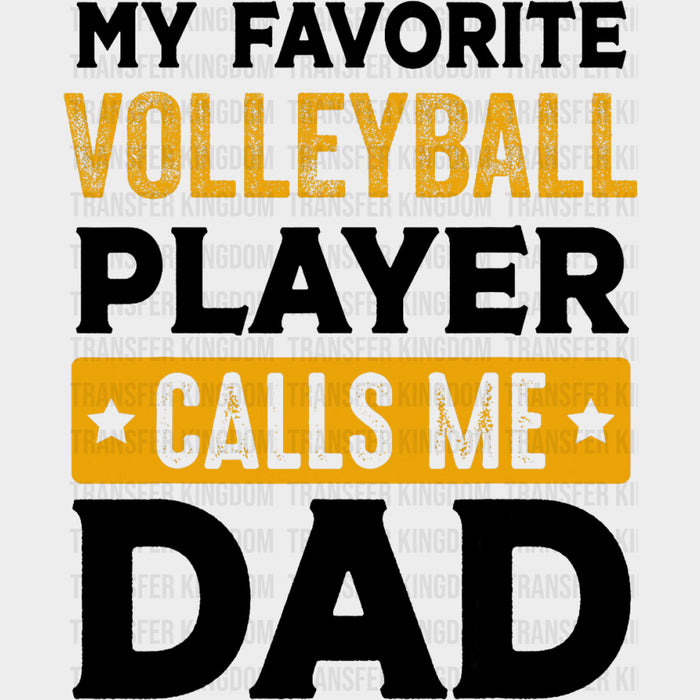 My Favorite Volleyball Player Calls Me Dad, Orange - Volleyball DTF Transfers
