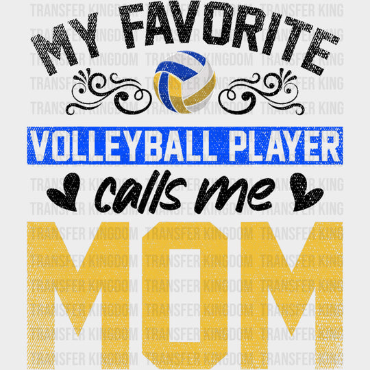 My Favorite Volleyball Player Calls Me Mom, Yellow & Blue - Volleyball DTF Transfers transfer-kingdom Dark Color Design (See Imaging)