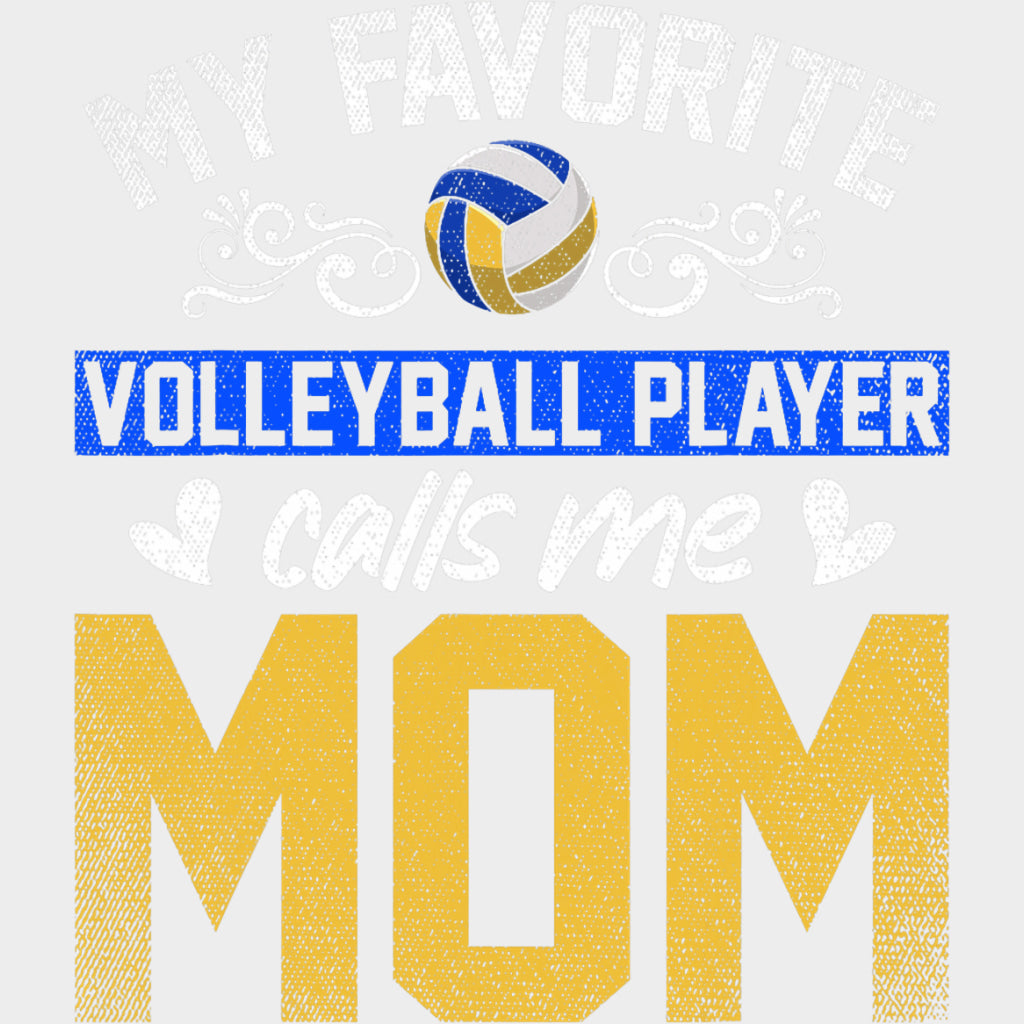My Favorite Volleyball Player Calls Me Mom, Yellow & Blue - Volleyball DTF Transfers transfer-kingdom Light Color Design (See Imaging)