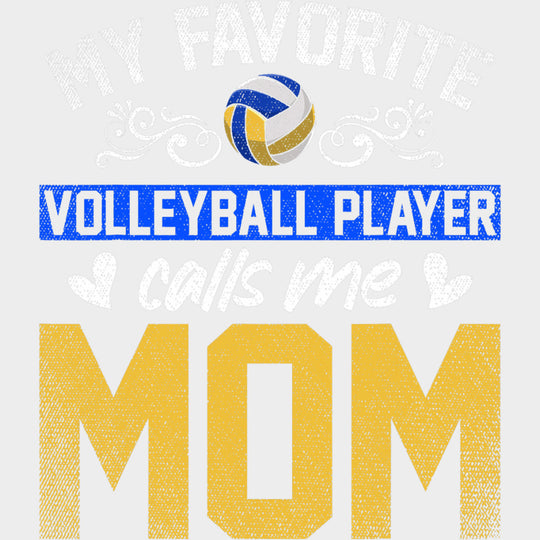 My Favorite Volleyball Player Calls Me Mom, Yellow & Blue - Volleyball DTF Transfers transfer-kingdom Light Color Design (See Imaging)