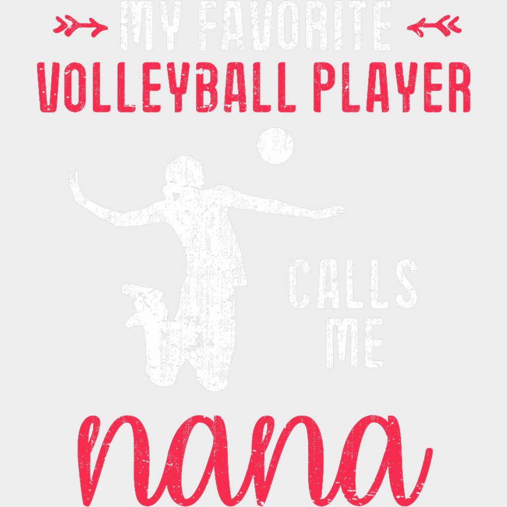 My Favorite Volleyball Player Calls Me Nana - Volleyball DTF Transfers transfer-kingdom Light Color Design (See Imaging)