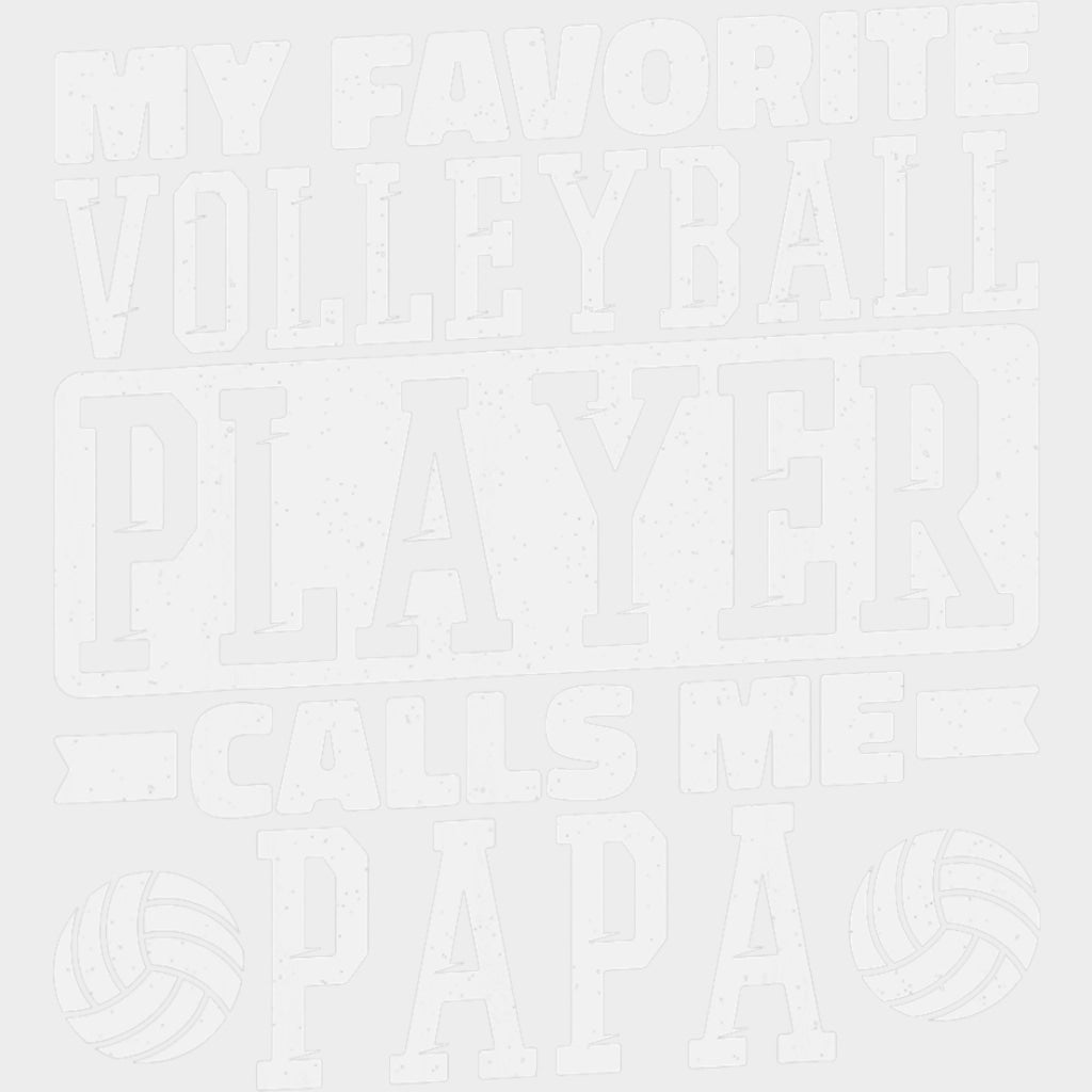 My Favorite Volleyball Player Calls Me Papa, B&W - Volleyball DTF Transfers transfer-kingdom Light Color Design (See Imaging)
