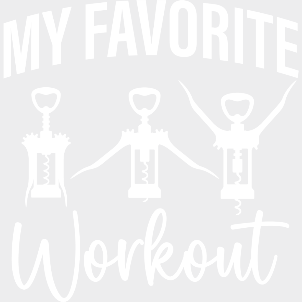 My Favorite Workout Corkscrew - Funny DTF Transfer Adult Unisex - S & M (10’’) / Light Color Design (See Imaging)