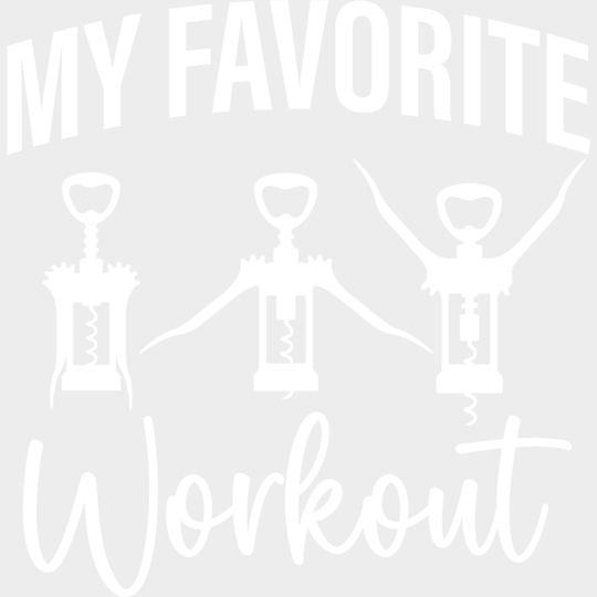 My Favorite Workout Corkscrew - Funny DTF Transfer Adult Unisex - S & M (10’’) / Light Color Design (See Imaging)