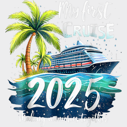 My First Cruise 2025 Palm Trees - Vacation DTF Transfer Adult Unisex - S & M (10’’) / Light Color Design (See Imaging)