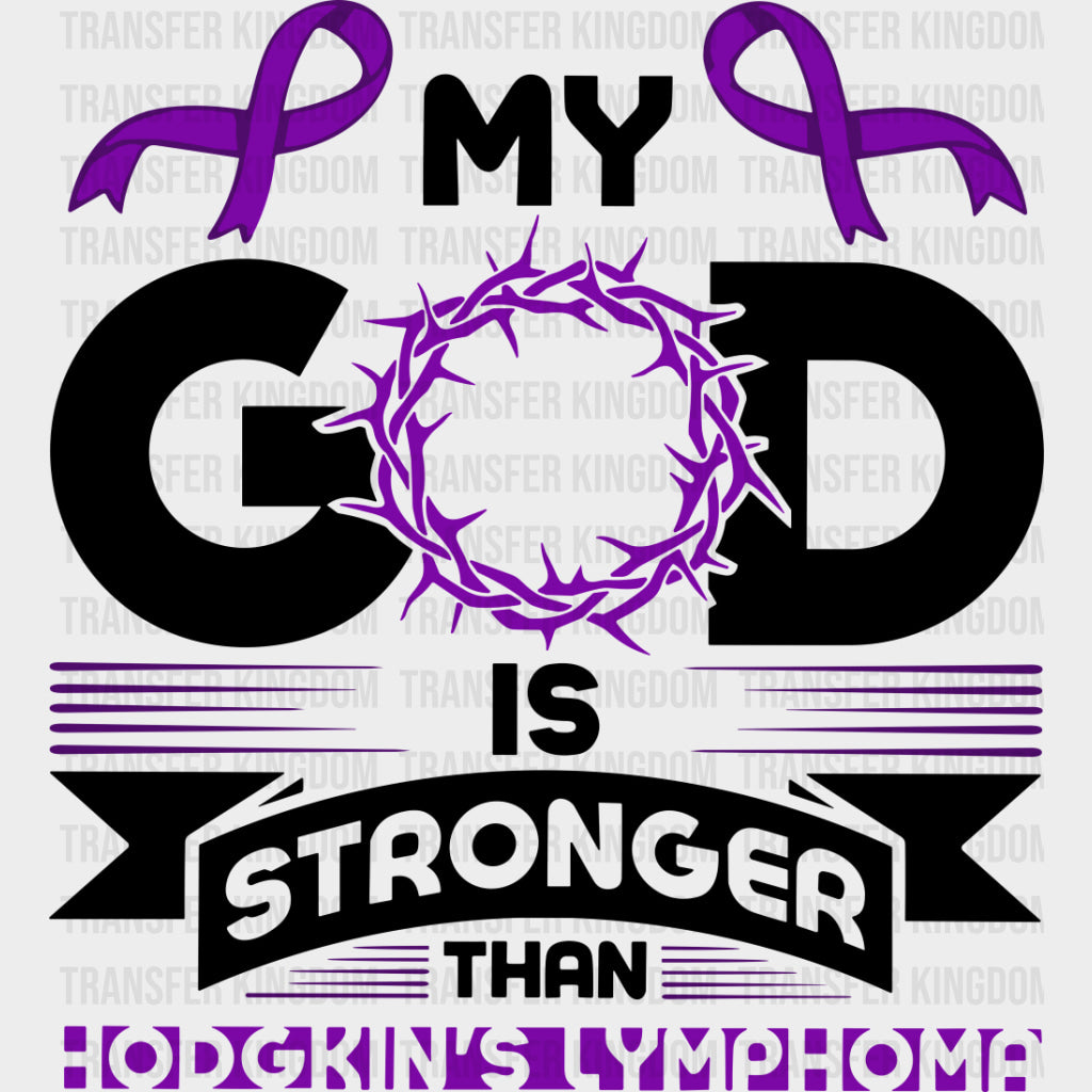 My God Is Stronger - Hodgkin’s Lymphoma Cancer DTF Transfers - Adult Unisex - S & M (10’’) / Dark Color Design (See