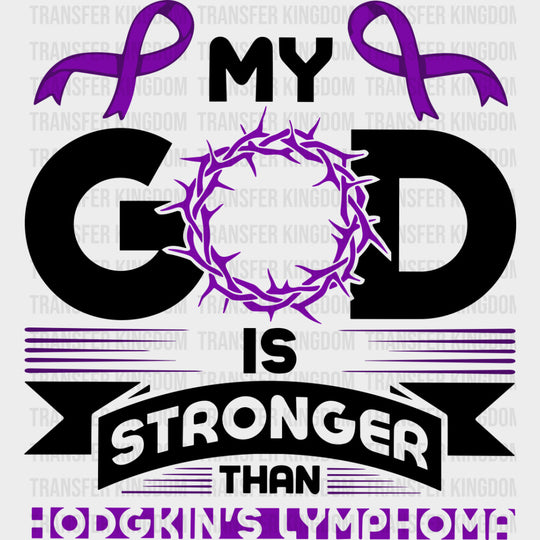 My God Is Stronger - Hodgkin’s Lymphoma Cancer DTF Transfers - Adult Unisex - S & M (10’’) / Dark Color Design (See