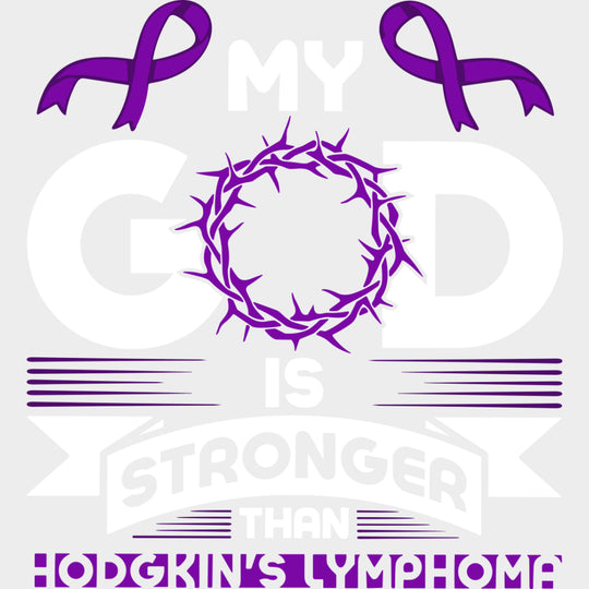 My God Is Stronger - Hodgkin’s Lymphoma Cancer DTF Transfers - Adult Unisex - S & M (10’’) / Light Color Design (See