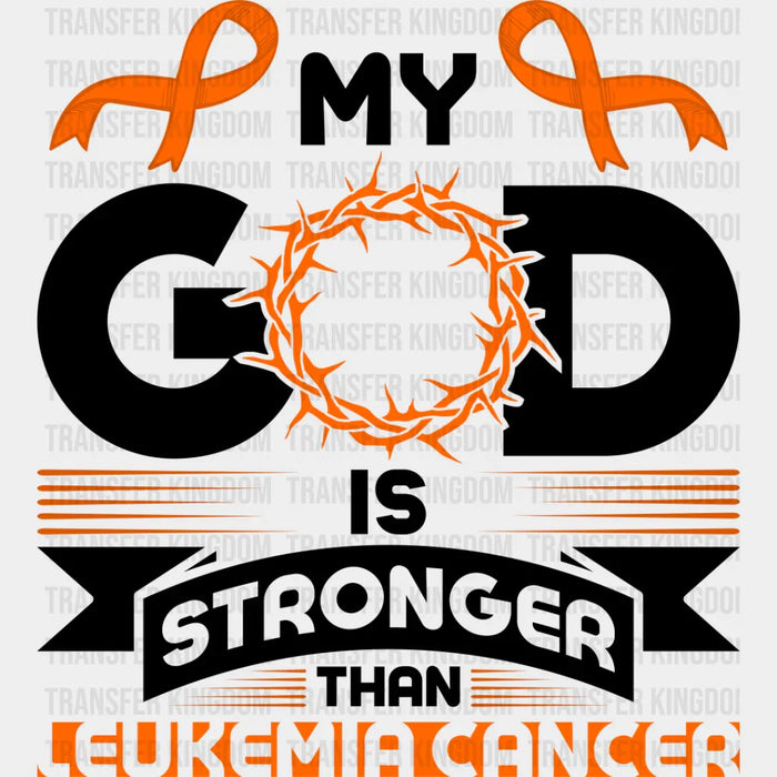 My God Is Stronger - Leukemia DTF heat transfer