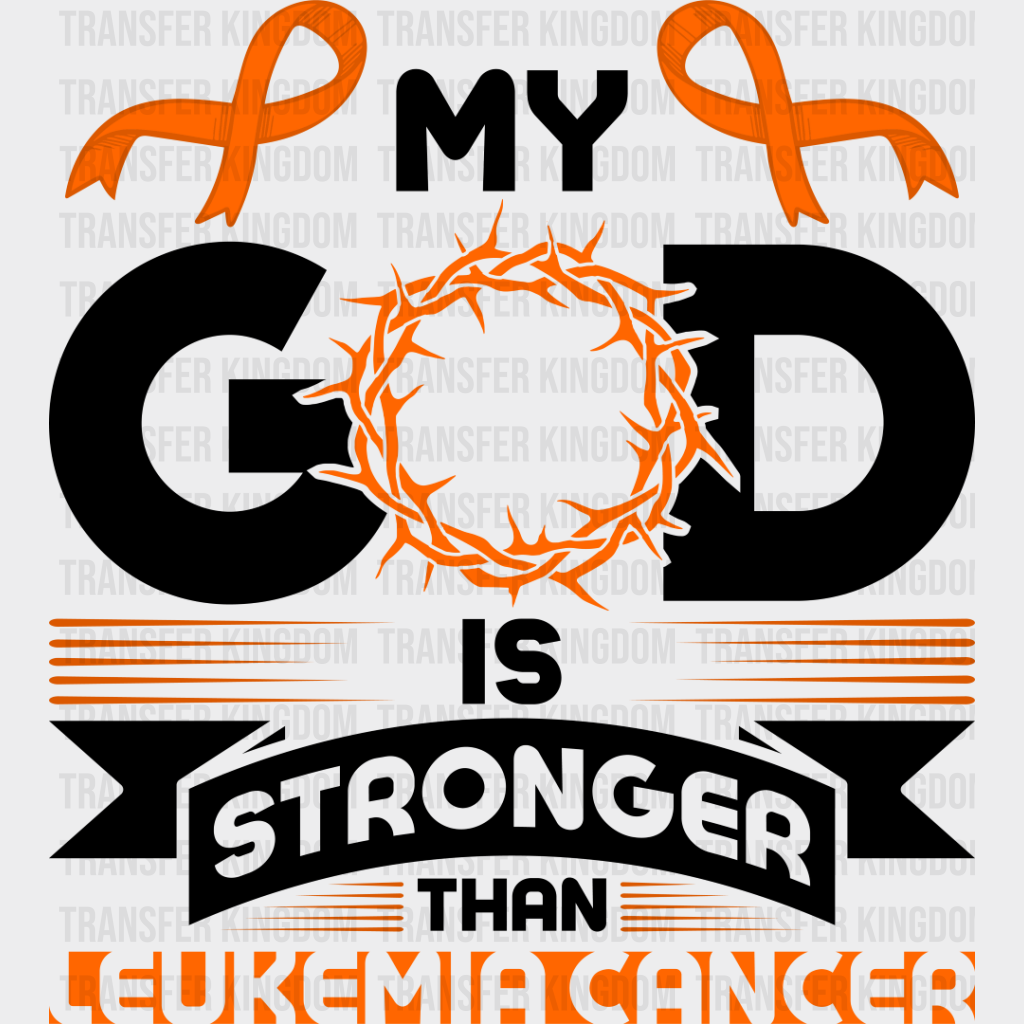 My God Is Stronger - Leukemia Dtf Heat Transfer Unisex S & M (10’’) / Dark Color Design See Imaging