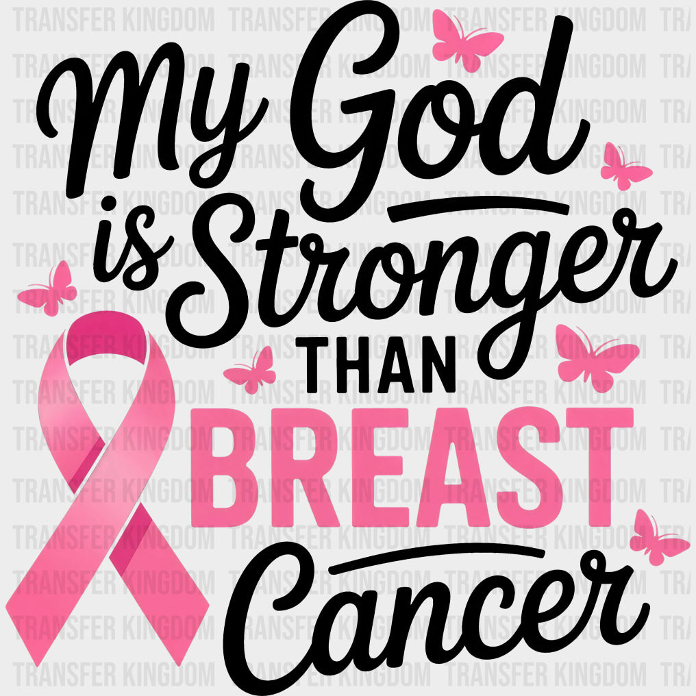 My God Is Stronger Than Breast Cancer - Breast Cancer DTF Transfers - Adult Unisex - S & M (10’’) / Dark Color Design