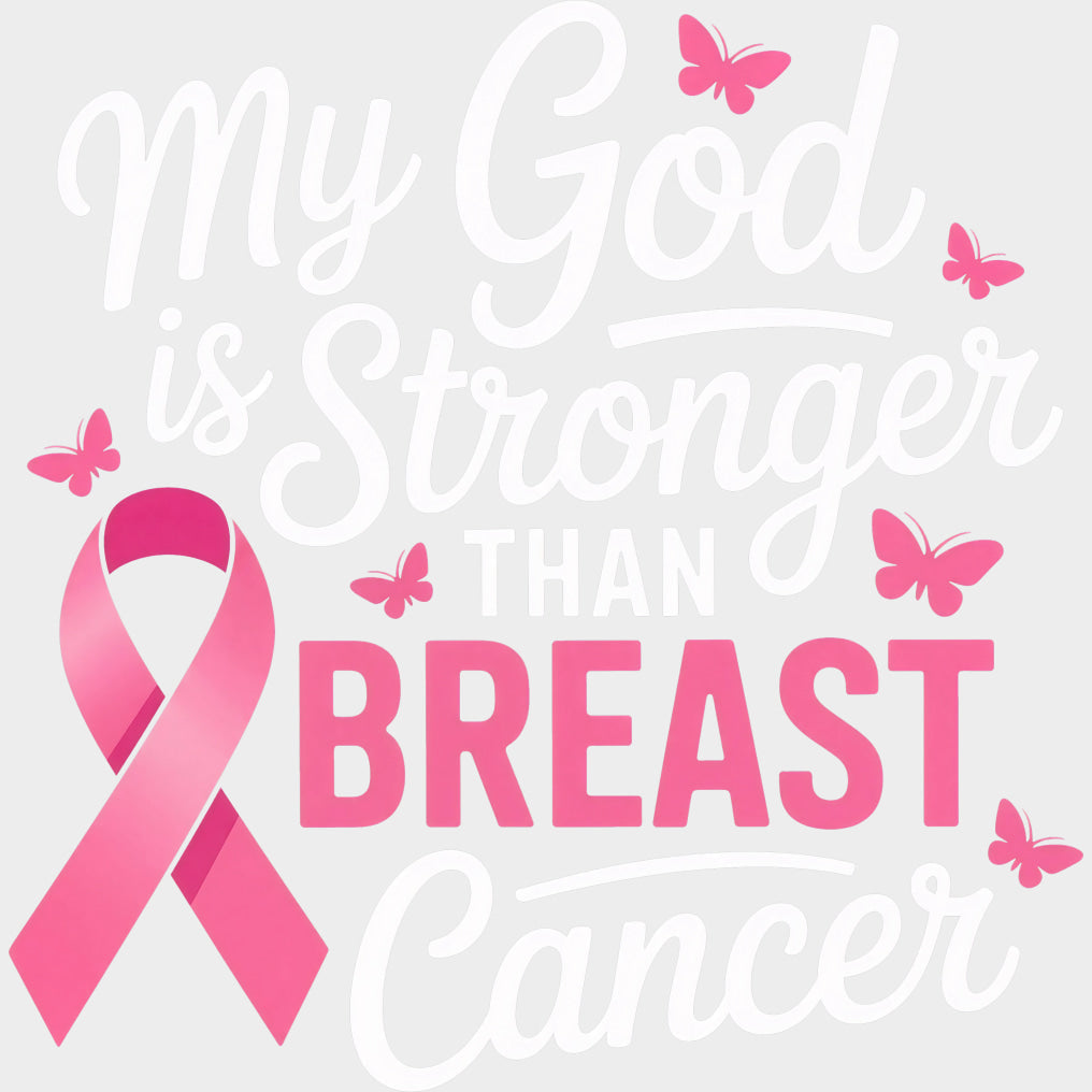 My God Is Stronger Than Breast Cancer - Breast Cancer DTF Transfers - Adult Unisex - S & M (10’’) / Light Color Design