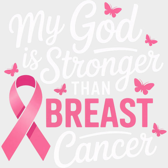 My God Is Stronger Than Breast Cancer - Breast Cancer DTF Transfers - Adult Unisex - S & M (10’’) / Light Color Design