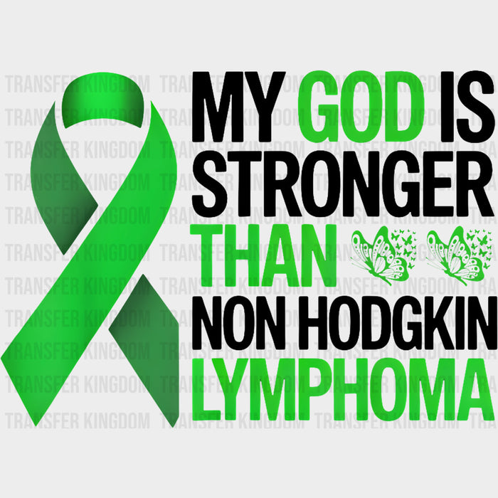 My God Is Stronger Than Non Hodgkin Lymphoma - Lymphoma DTF Transfers