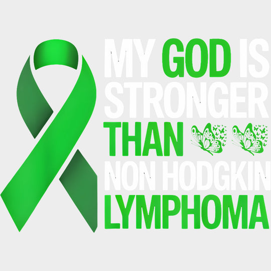 My God Is Stronger Than Non Hodgkin Lymphoma - Lymphoma DTF Transfers Adult Unisex - S & M (10’’) / Light Color Design