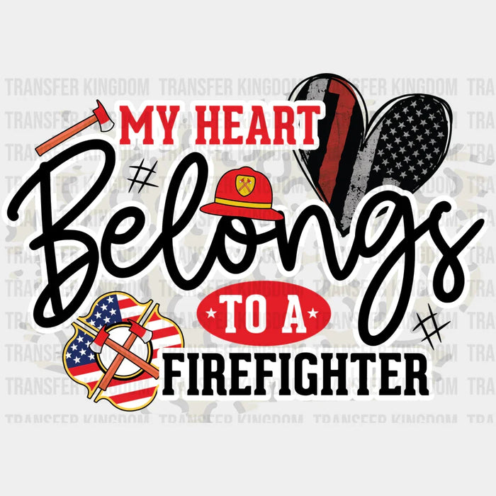 My Heart Belongs To A Firefighter - Firefighter DTF Heat Transfer