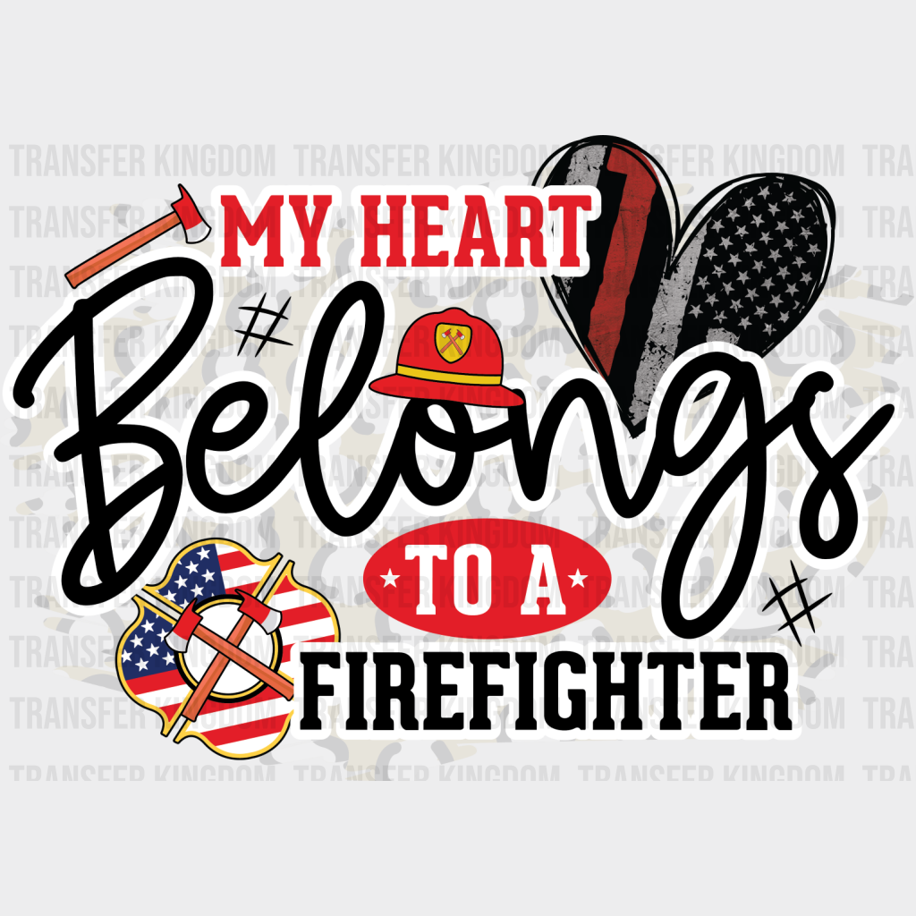 My Heart Belongs To A Firefighter - Dtf Heat Transfer