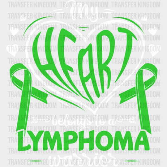 My Heart Belongs To A Warrior - Lymphoma Dtf Heat Transfer Unisex S & M (10’’) / Light Color