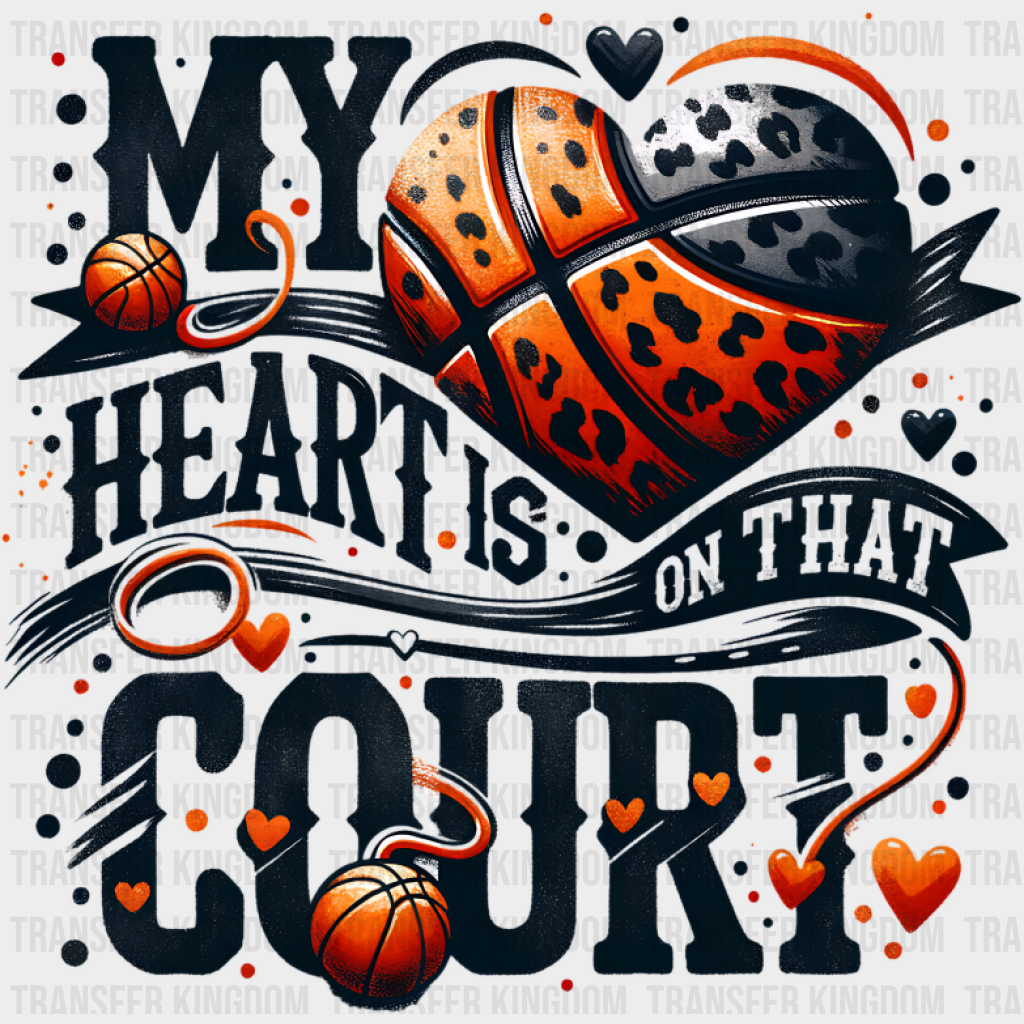 My Heart Is On That Court - Basketball DTF Transfer Unisex - S & M (10’’) Dark Color Design (See Imaging)