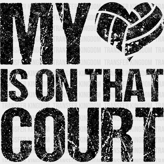 My Heart Is On That Court - Volleyball DTF Transfers