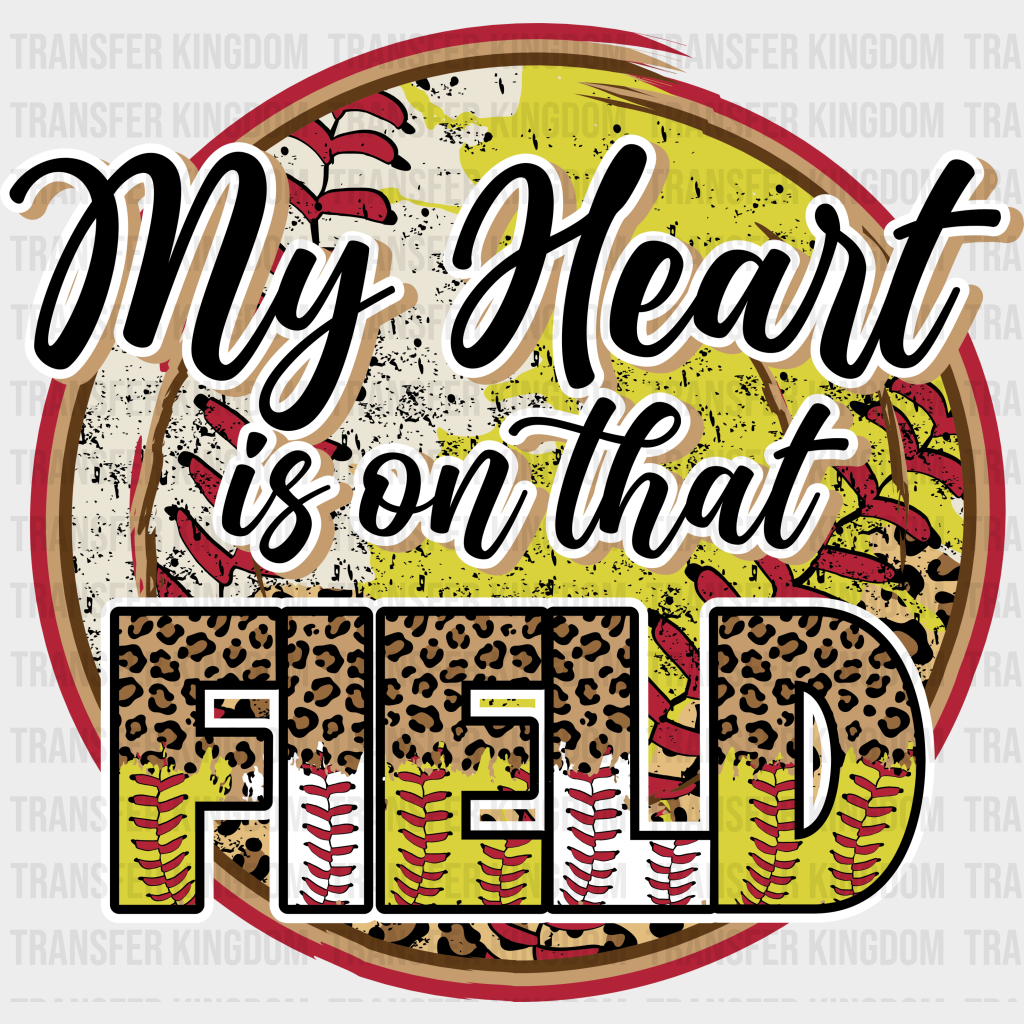 My Heart Is On That Field Circle Design - Softball Dtf Heat Transfer