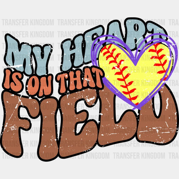 My Heart Is On That Field - Softball DTF Heat Transfer