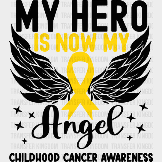 My Hero Is Now My Angel - Childhood Cancer DTF Transfers - Adult Unisex - S & M (10’’) / Dark Color Design (See Imaging)