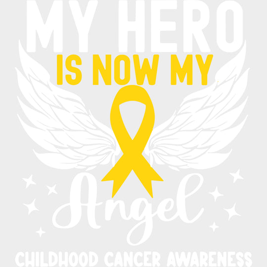My Hero Is Now My Angel - Childhood Cancer DTF Transfers - Adult Unisex - S & M (10’’) / Light Color Design (See