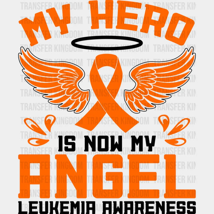 My Hero Is Now My Angel - Leukemia DTF heat transfer