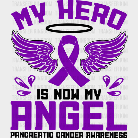 My Hero Is Now My Angel - Pancreatic Cancer DTF Transfers - Adult Unisex - S & M (10’’) / Dark Color Design (See