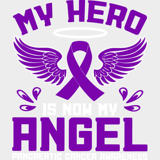 My Hero Is Now My Angel - Pancreatic Cancer DTF Transfers - Adult Unisex - S & M (10’’) / Light Color Design (See