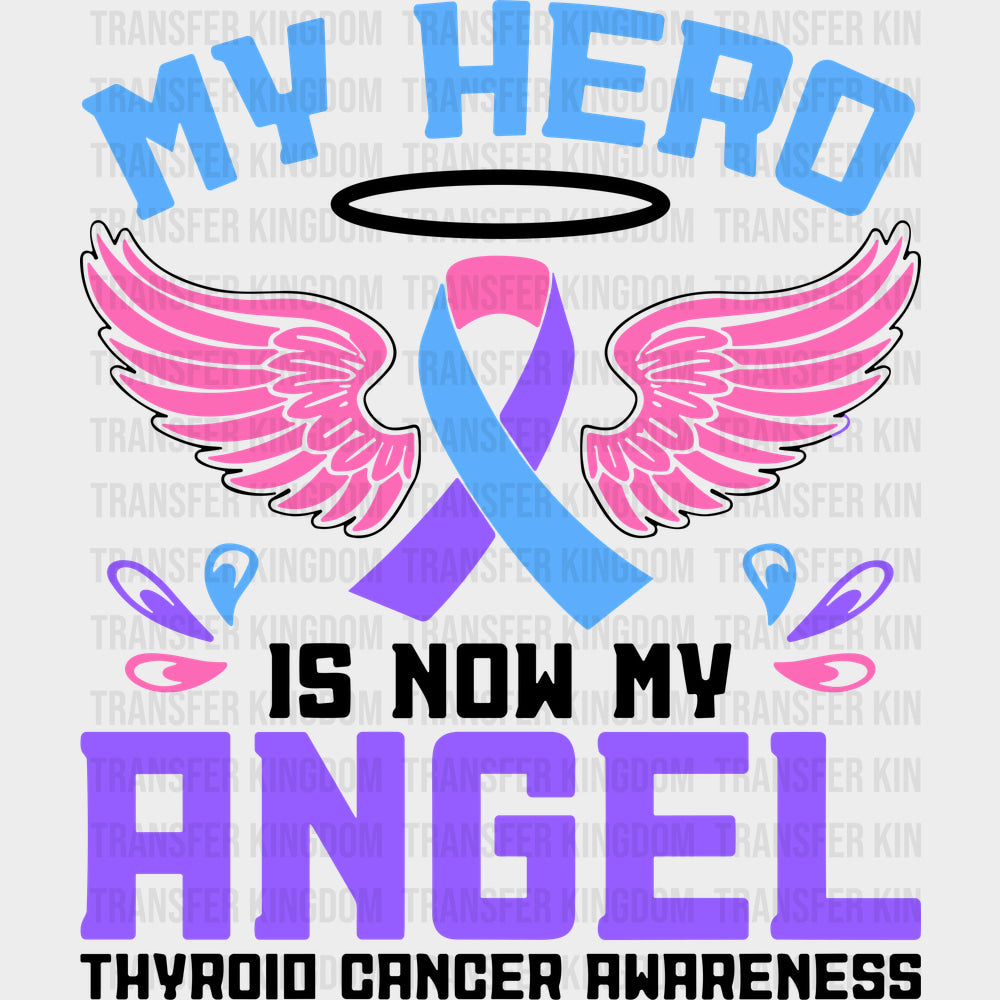 My Hero Is Now My Angel - Thyroid Cancer DTF Transfers - Adult Unisex - S & M (10’’) / Dark Color Design (See Imaging)