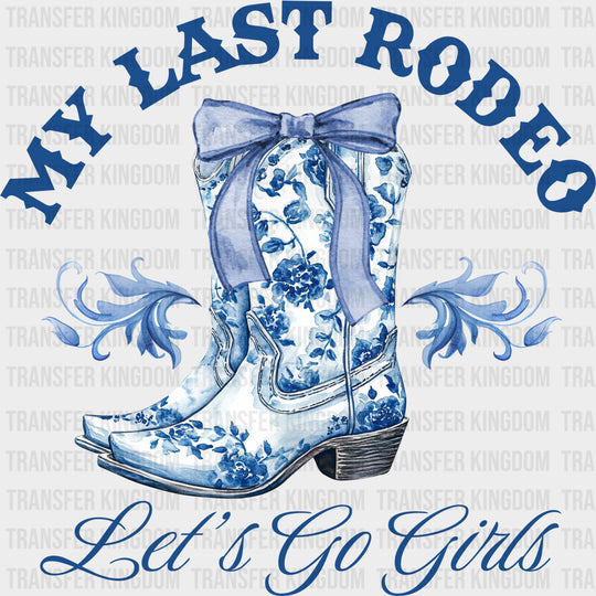 My Last Rodeo Let's Go Girls - Bachelorette DTF Transfers transfer-kingdom Blue Color Design (See Imaging)