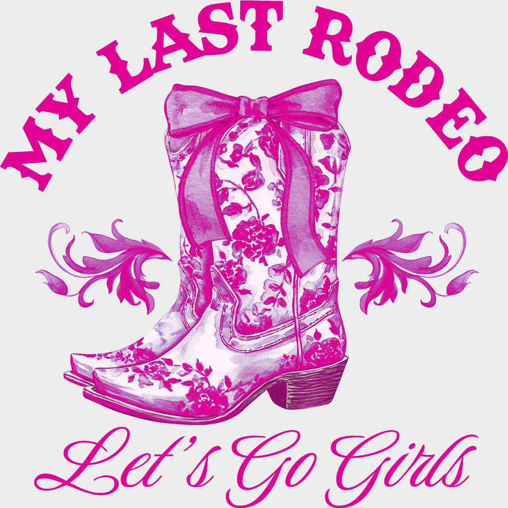 My Last Rodeo Let's Go Girls - Bachelorette DTF Transfers transfer-kingdom Pink Color Design (See Imaging)