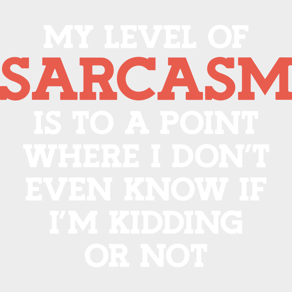 My Level Of Sarcasm - Funny Dtf Heat Transfer Unisex S & M (10’’) / Light Color Design See Imaging