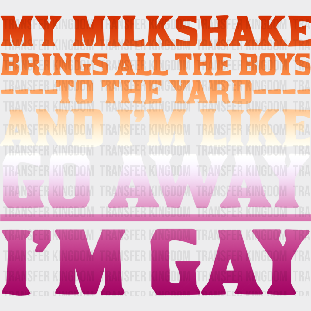 My Milkshake Brings All The Boys To Yard - Lesbian Dtf Transfer