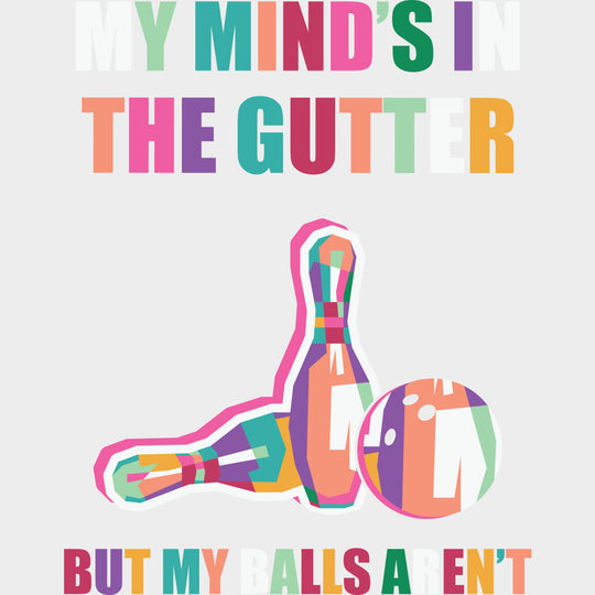 My Mind’s In The Gutter But My Balls Aren’t - Bowling DTF Transfers Adult Unisex - S & M (10’’) / Light Color Design