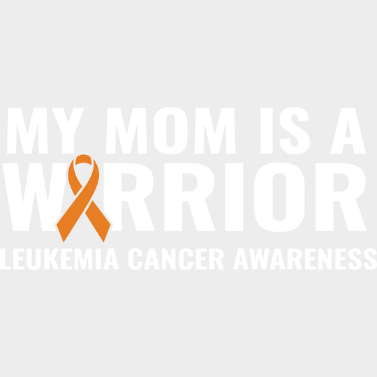 My Mom Is A Warrior - Leukemia DTF Transfers - Adult Unisex - S & M (10’’) / Light Color Design (See Imaging)
